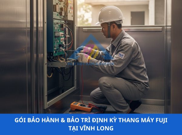 Gói Bảo Hành & Bảo Trì Định Kỳ Thang Máy Fuji Tại Vĩnh Long